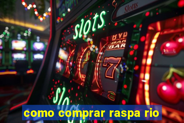 como comprar raspa rio